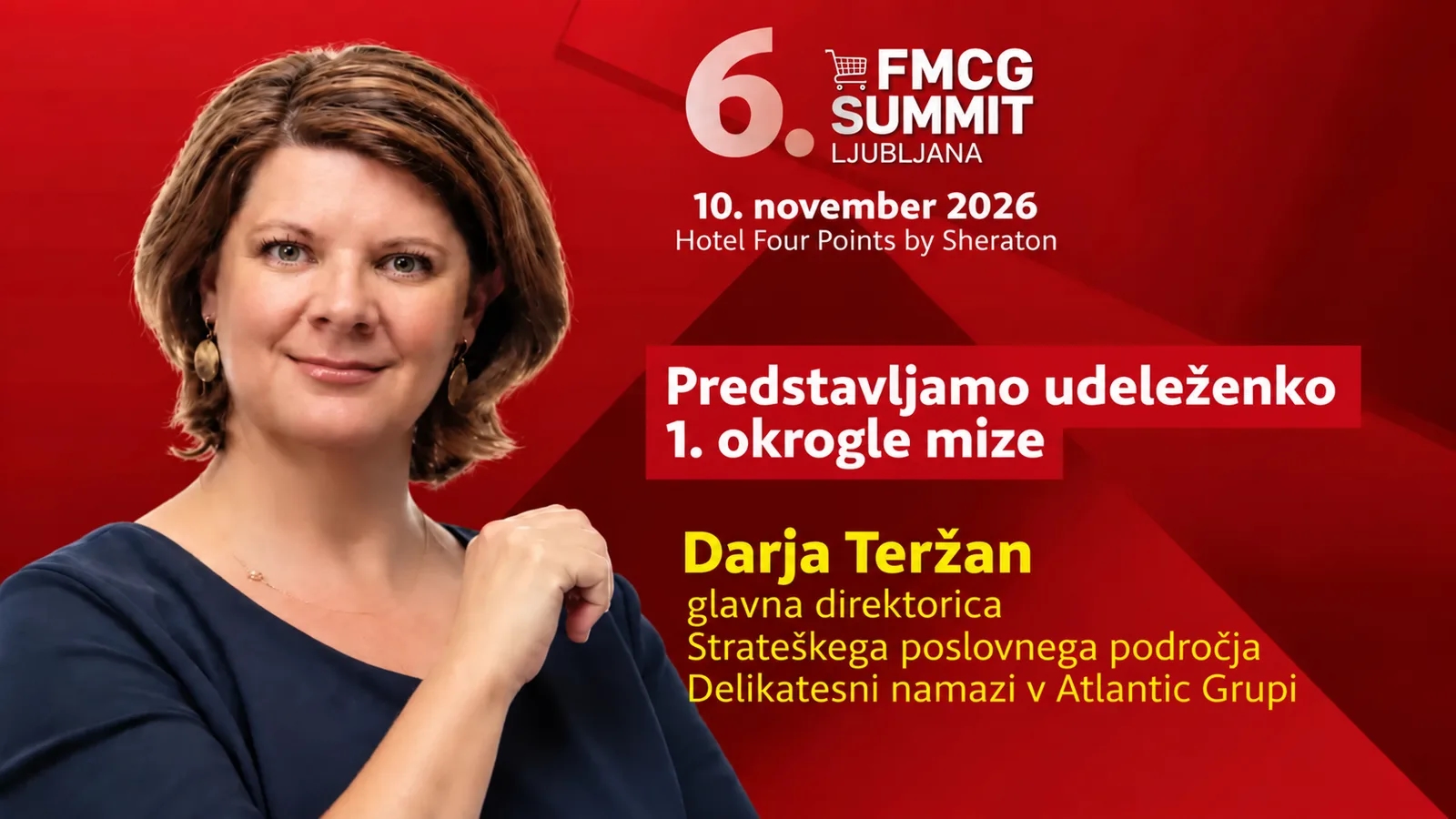 Predstavljamo udeležence 1. okrogle mize na 6. FMCG Summit-u Ljubljana/ DARJA TERŽAN (glavna direktorica Strateškega poslovnega področja Delikatesni namazi v Atlantic Grupi)