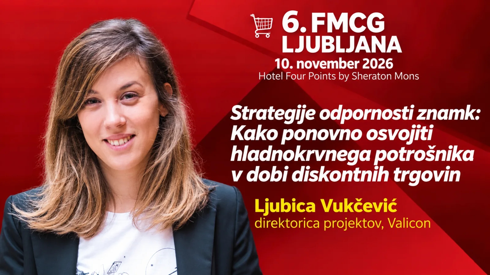 6. FMCG Summit Ljubljana/LJUBICA VUKČEVIĆ: Kako ponovno osvojiti hladnokrvnega potrošnika v dobi diskontnih trgovin?