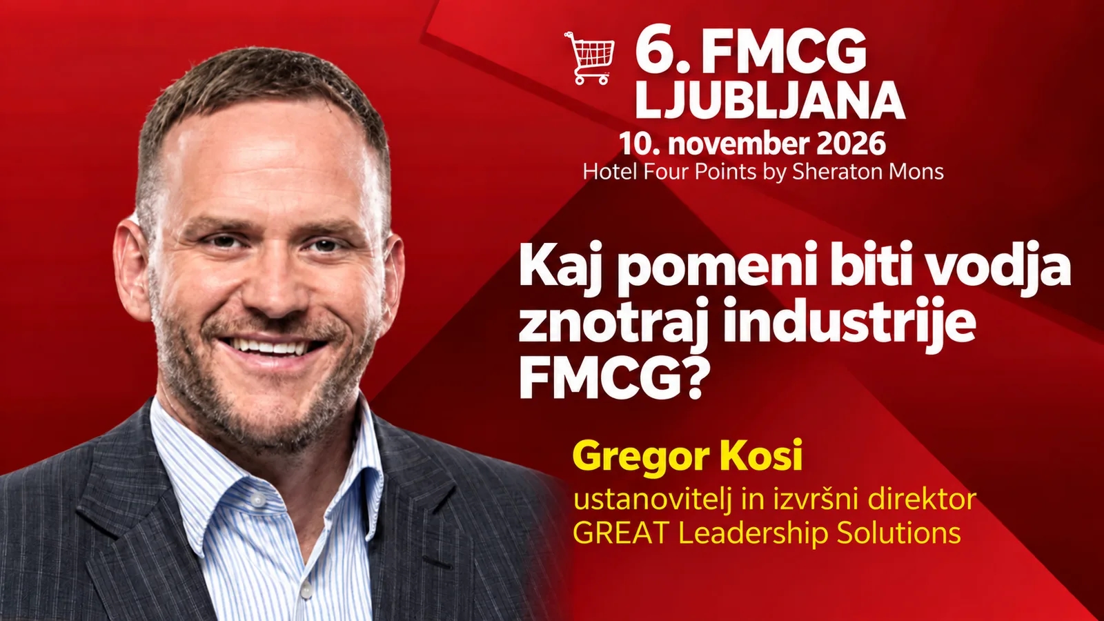 6. FMCG Summit Ljubljana/ GREGOR KOSI: Kaj pomeni biti vodja znotraj industrije FMCG?